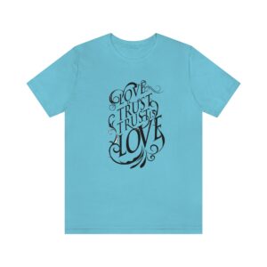 A blue t-shirt with the words " love trust trust love ".