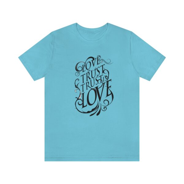 A blue t-shirt with the words " love trust trust love ".