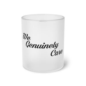 A frosted glass mug with the words " we genuinely care ".