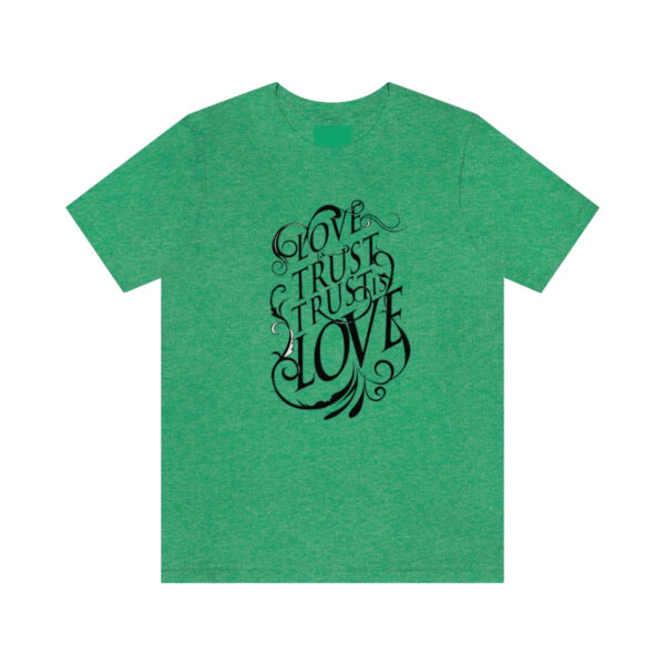 A green t-shirt with the words " gone, trust, and love ".