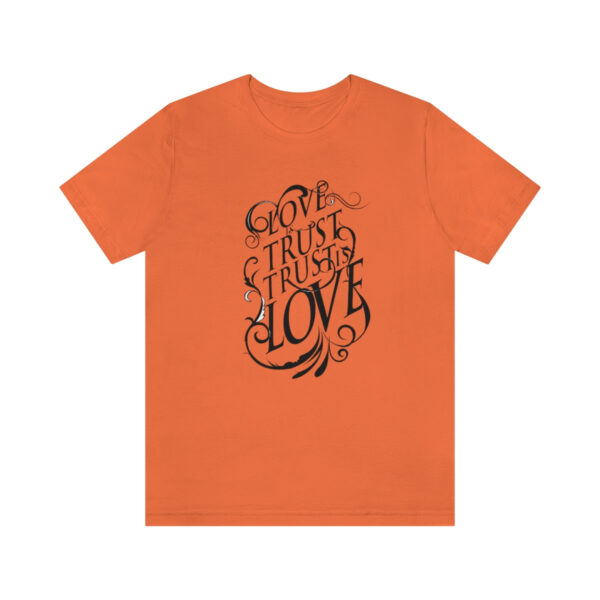 A orange t-shirt with the words " give trust, trust love ".