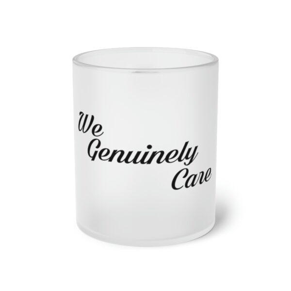 A frosted glass cup with the words " we genuinely care ".